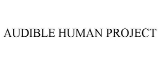 AUDIBLE HUMAN PROJECT