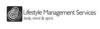 LIFESTYLE MANAGEMENT SERVICES BODY, MIND & SPIRIT