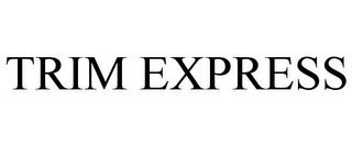 TRIM EXPRESS