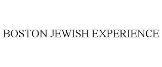 BOSTON JEWISH EXPERIENCE