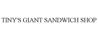 TINY'S GIANT SANDWICH SHOP