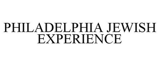 PHILADELPHIA JEWISH EXPERIENCE