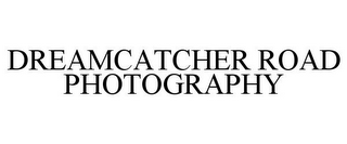 DREAMCATCHER ROAD PHOTOGRAPHY