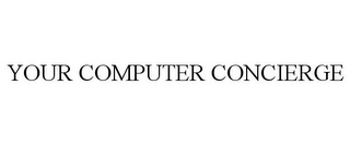YOUR COMPUTER CONCIERGE