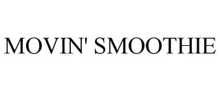 MOVIN' SMOOTHIE