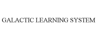 GALACTIC LEARNING SYSTEM