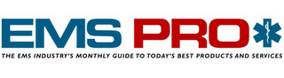 EMS PRO THE EMS INDUSTRY'S MONTHLY GUIDE TO TODAY'S BEST PRODUCTS AND SERVICES