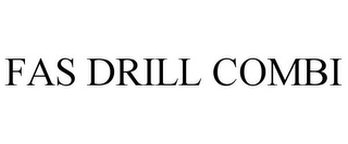 FAS DRILL COMBI