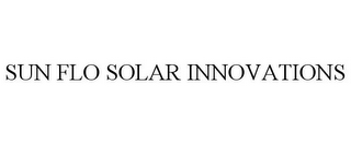 SUN FLO SOLAR INNOVATIONS