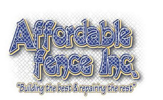 AFFORDABLE FENCE INC, "BUILDING THE BEST & REPAIRING THE REST"