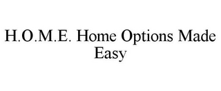 H.O.M.E. HOME OPTIONS MADE EASY