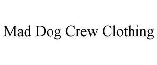 MAD DOG CREW CLOTHING