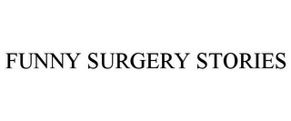 FUNNY SURGERY STORIES