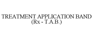 TREATMENT APPLICATION BAND (RX - T.A.B.)