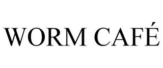 WORM CAFÉ