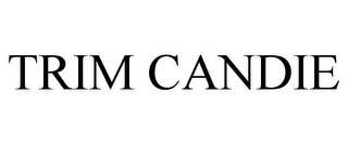 TRIM CANDIE