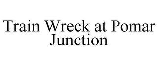 TRAIN WRECK AT POMAR JUNCTION