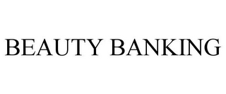 BEAUTY BANKING