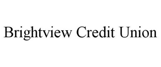 BRIGHTVIEW CREDIT UNION