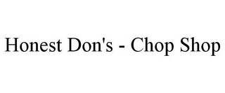 HONEST DON'S - CHOP SHOP