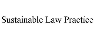 SUSTAINABLE LAW PRACTICE