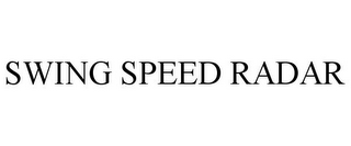 SWING SPEED RADAR