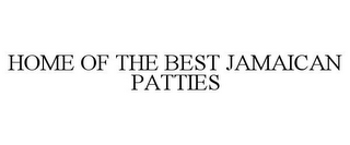 HOME OF THE BEST JAMAICAN PATTIES