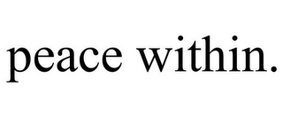 PEACE WITHIN.