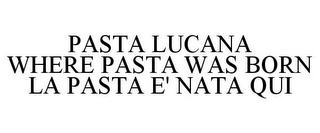 PASTA LUCANA WHERE PASTA WAS BORN LA PASTA E' NATA QUI