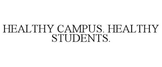 HEALTHY CAMPUS. HEALTHY STUDENTS.