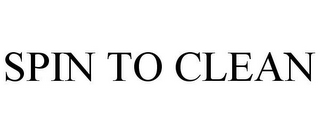 SPIN TO CLEAN