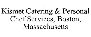KISMET CATERING & PERSONAL CHEF SERVICES, BOSTON, MASSACHUSETTS
