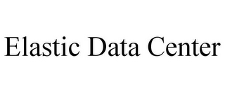 ELASTIC DATA CENTER