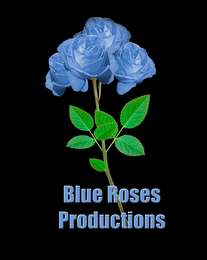 BLUE ROSES PRODUCTIONS