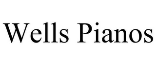 WELLS PIANOS