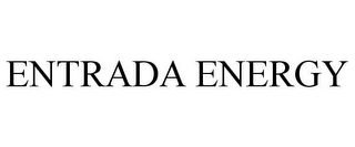 ENTRADA ENERGY