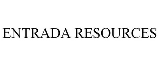 ENTRADA RESOURCES