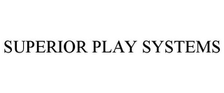 SUPERIOR PLAY SYSTEMS