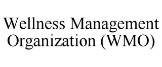 WELLNESS MANAGEMENT ORGANIZATION (WMO)