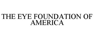 THE EYE FOUNDATION OF AMERICA
