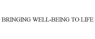 BRINGING WELL-BEING TO LIFE