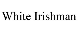 WHITE IRISHMAN