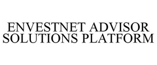 ENVESTNET ADVISOR SOLUTIONS PLATFORM