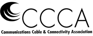 CCCA COMMUNICATIONS CABLE & CONNECTIVITY ASSOCIATION