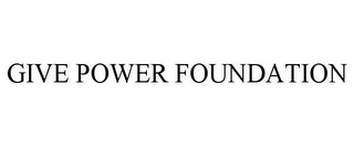 GIVE POWER FOUNDATION