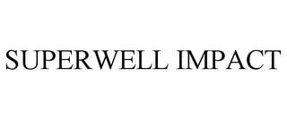 SUPERWELL IMPACT