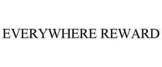 EVERYWHERE REWARD