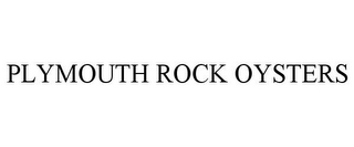 PLYMOUTH ROCK OYSTERS