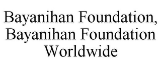 BAYANIHAN FOUNDATION, BAYANIHAN FOUNDATION WORLDWIDE