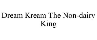 DREAM KREAM THE NON-DAIRY KING